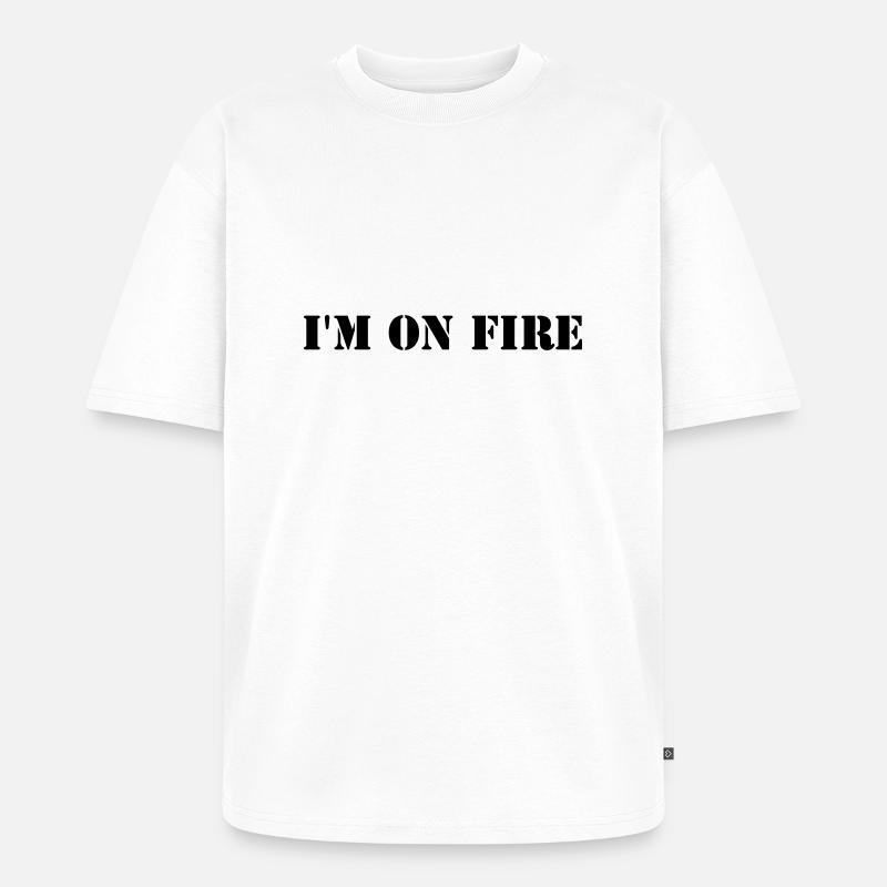 I'm on fire - Unisex Premium Oversized Bio T-Shirt - Weiß