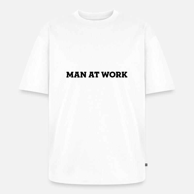MAN AT WORK - Unisex Premium Oversized Bio T-Shirt - Weiß