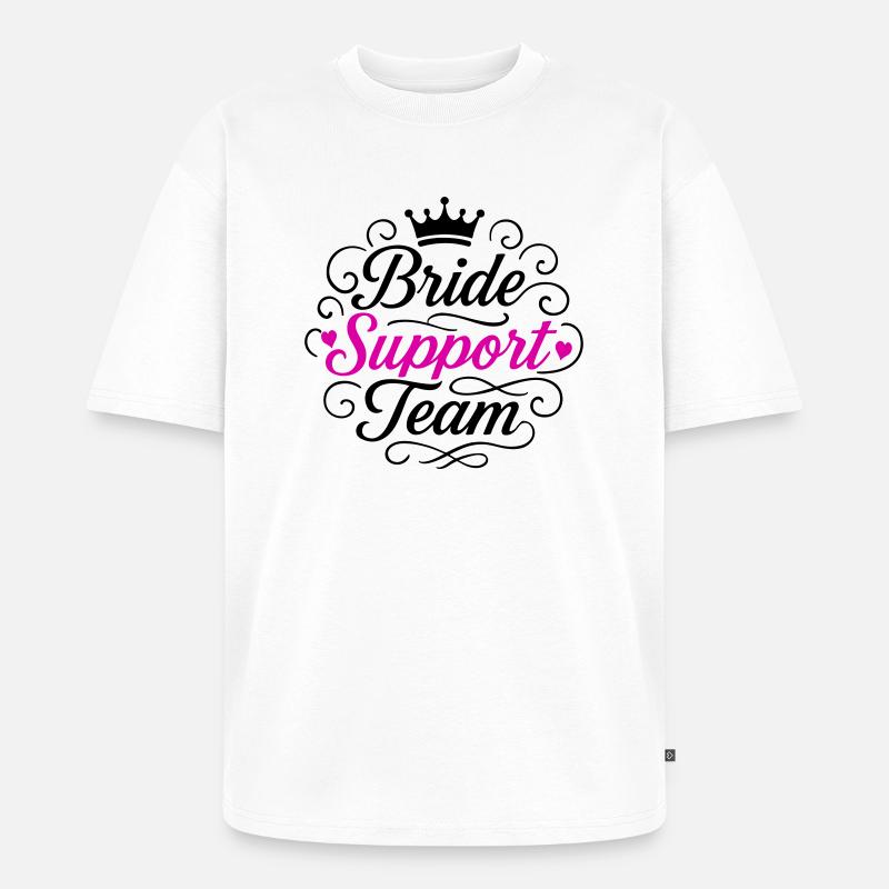 Braut Support Team - Unisex Premium Oversized Bio T-Shirt - Weiß