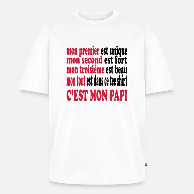 Mon papi est beau - Unisex Premium Oversized Bio T-Shirt - Weiß