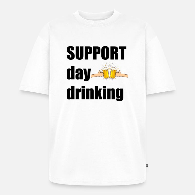 Support day drinking - Unisex Premium Oversized Bio T-Shirt - Weiß
