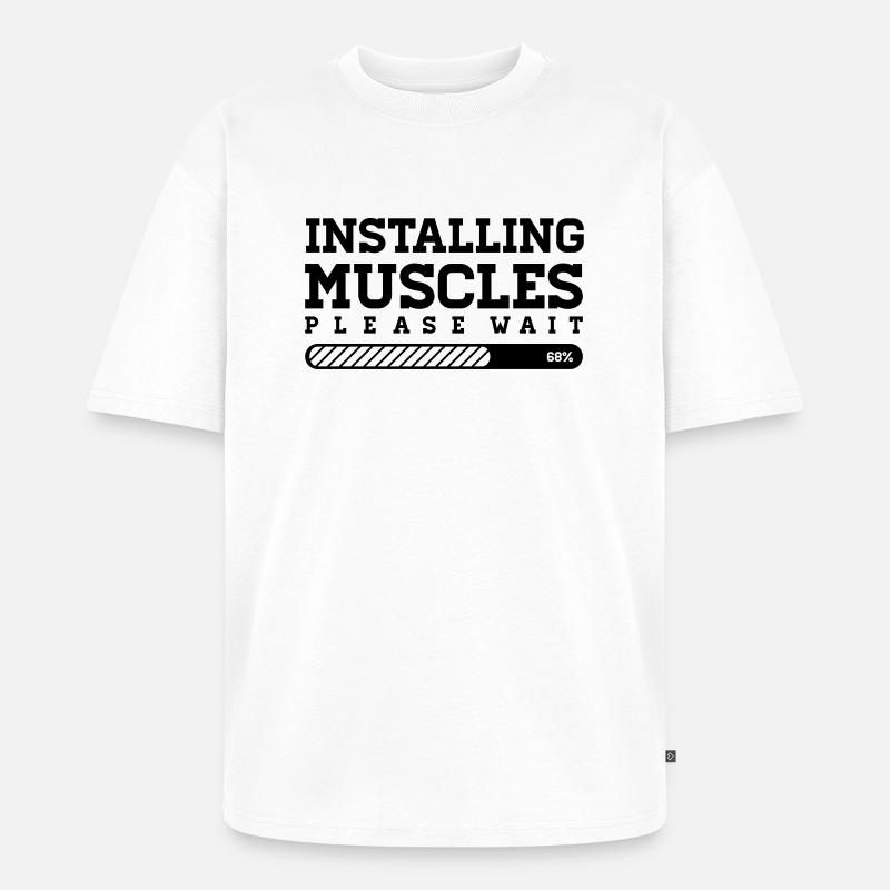 INSTALLING MUSCLES - PLEASE WAIT - Unisex Premium Oversized Bio T-Shirt - Weiß