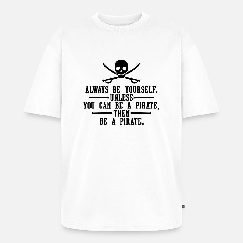 Always be a pirate - Unisex Premium Oversized Bio T-Shirt - Weiß