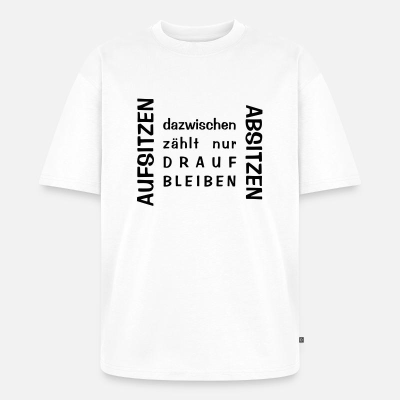 Aufsitzen Absitzen - Unisex Premium Oversized Bio T-Shirt - Weiß