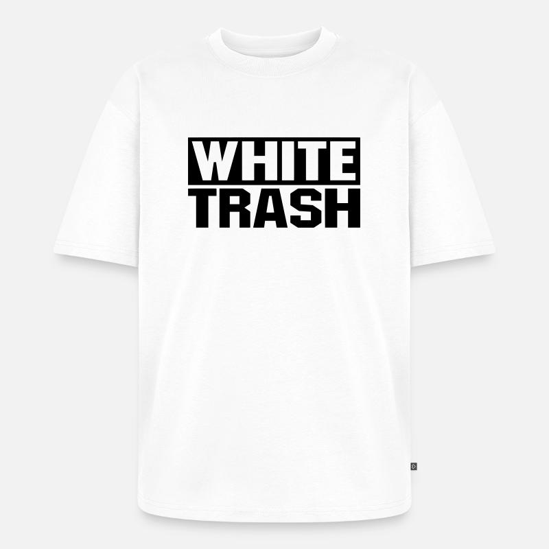 White Trash - Unisex Premium Oversized Bio T-Shirt - Weiß