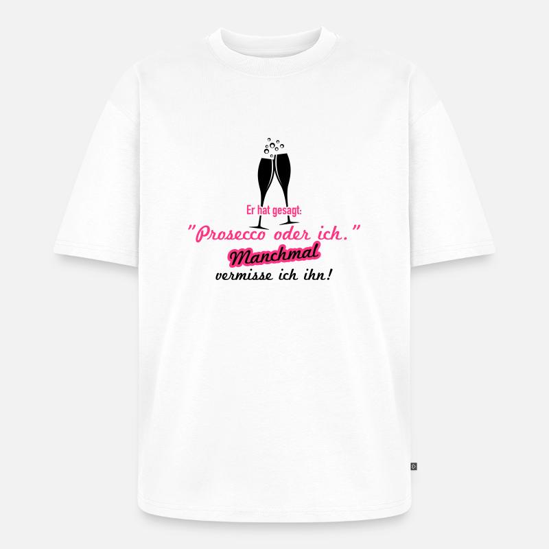 Prosecco oder ich - Unisex Premium Oversized Bio T-Shirt - Weiß