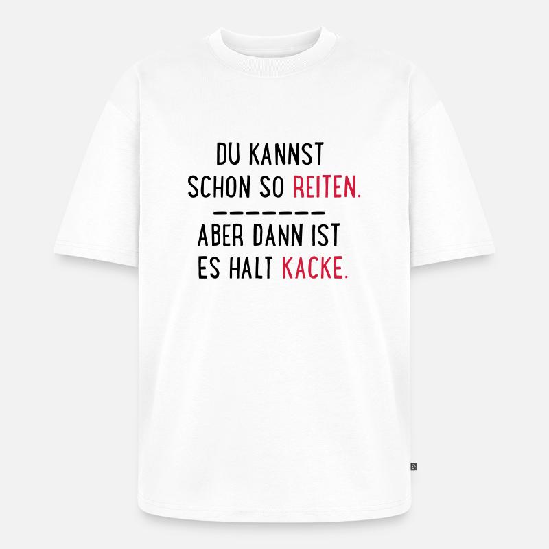 kacke reiten - Unisex Premium Oversized Bio T-Shirt - Weiß
