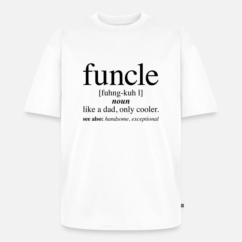 Funcle - Definition | Fun Uncle - T-shirt Premium bio oversize Unisexe - blanc