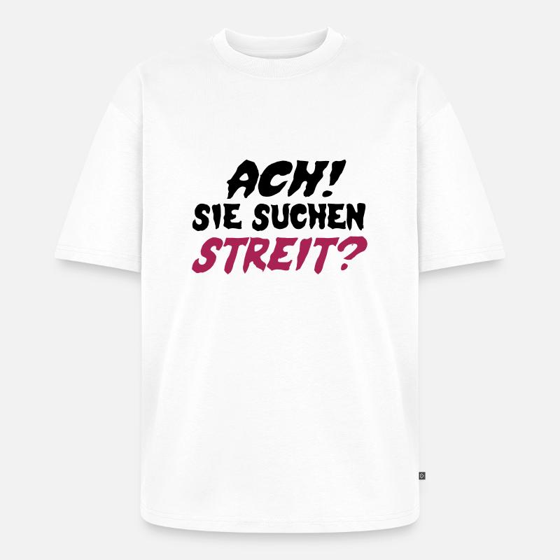 Sie suchen Streit? - Unisex Premium Oversized Bio T-Shirt - Weiß