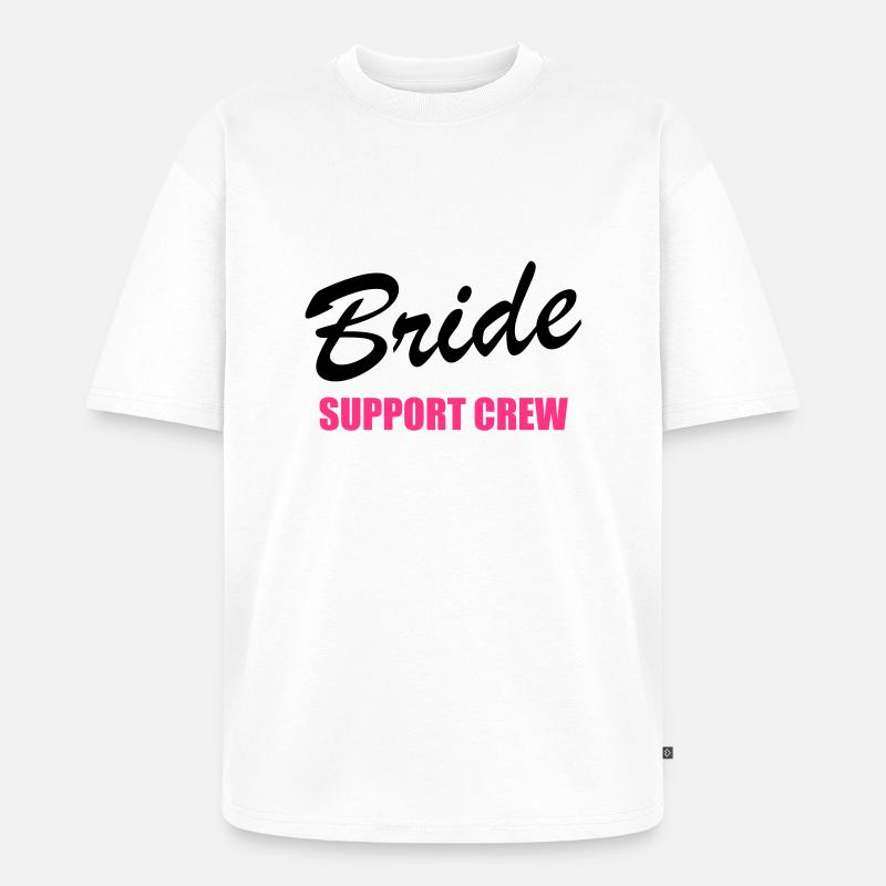 Bride Support Crew 2clr - Unisex Premium Oversized Bio T-Shirt - Weiß
