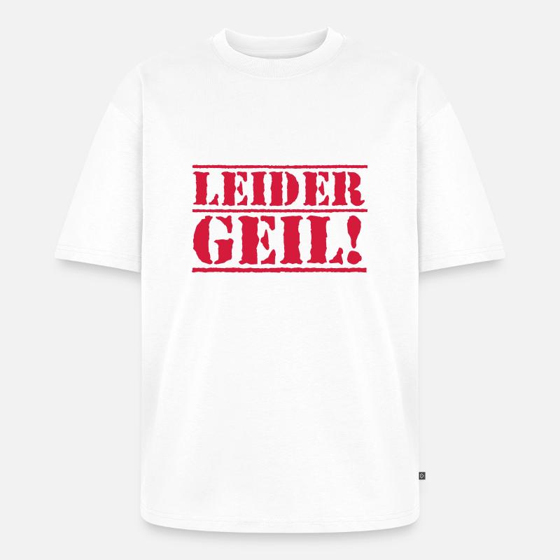 leider geil - Unisex Premium Oversized Bio T-Shirt - Weiß
