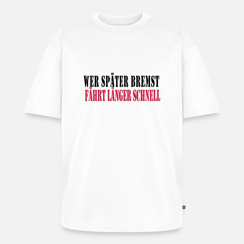 wer_spaeter_bremst_faehr - Unisex Premium Oversized Bio T-Shirt - Weiß