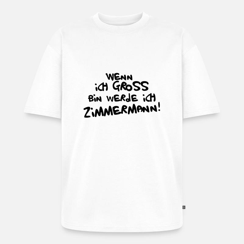 Ich werde Zimmermann - Unisex Premium Oversized Bio T-Shirt - Weiß