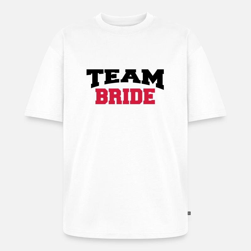 Team Bride - Unisex Premium Oversized Bio T-Shirt - Weiß