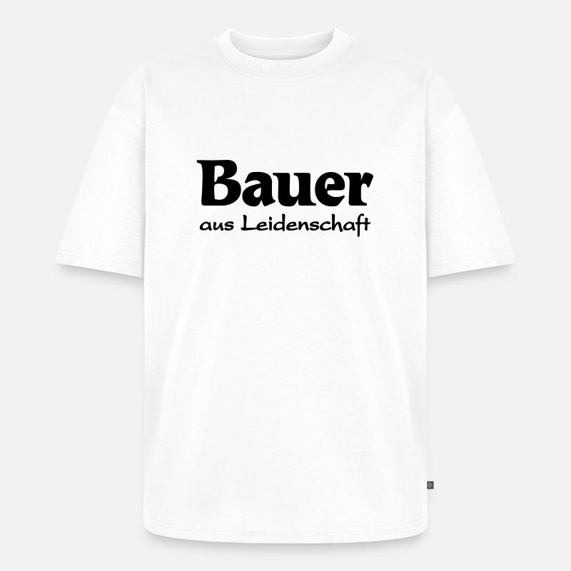 Bauer-aus leidenschaft - Unisex Premium Oversized Bio T-Shirt - Weiß