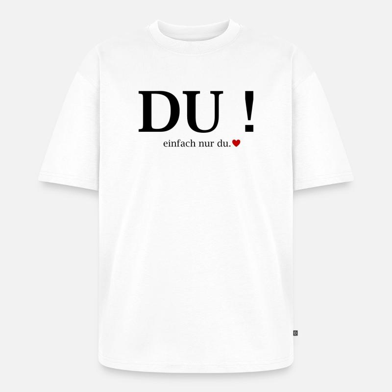 Du! Einfach Nur Du Herz - Unisex Premium Oversized Bio T-Shirt - Weiß