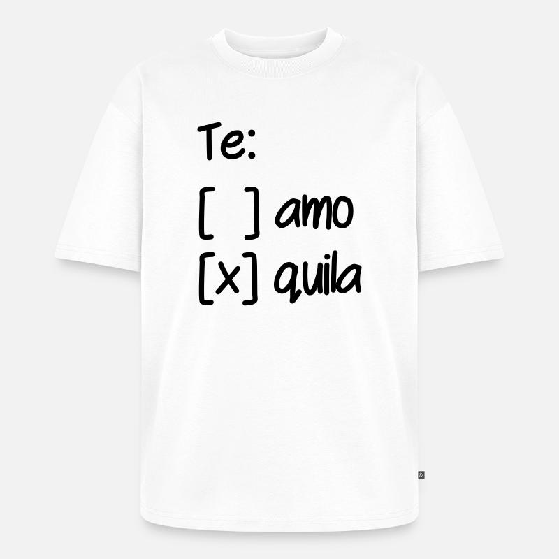 Wahl Te Amo oder Tequila - Unisex Premium Oversized Bio T-Shirt - Weiß