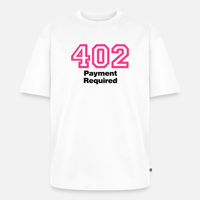 Error 402 Payment Required - Unisex Premium Oversized Bio T-Shirt - Weiß