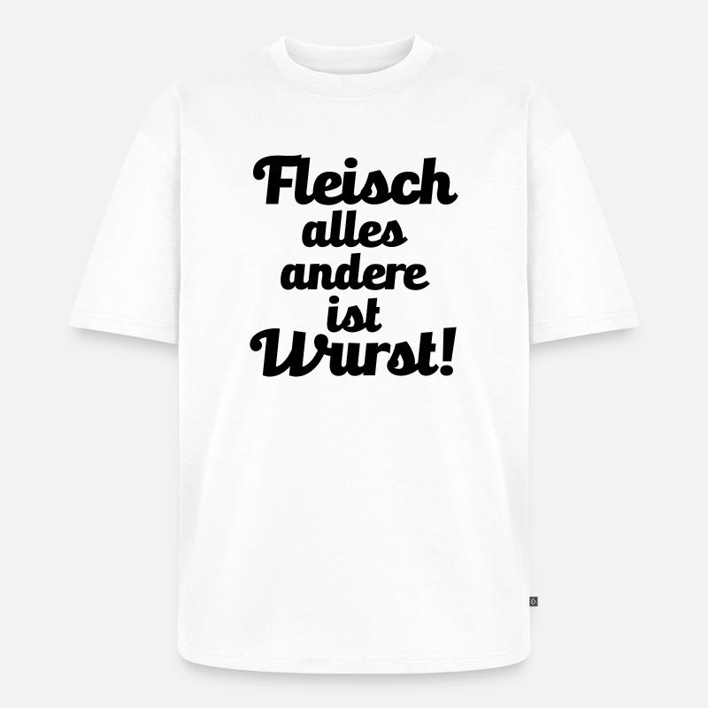 Fleisch. alles andere ist Wurst! - Unisex Premium Oversized Bio T-Shirt - Weiß