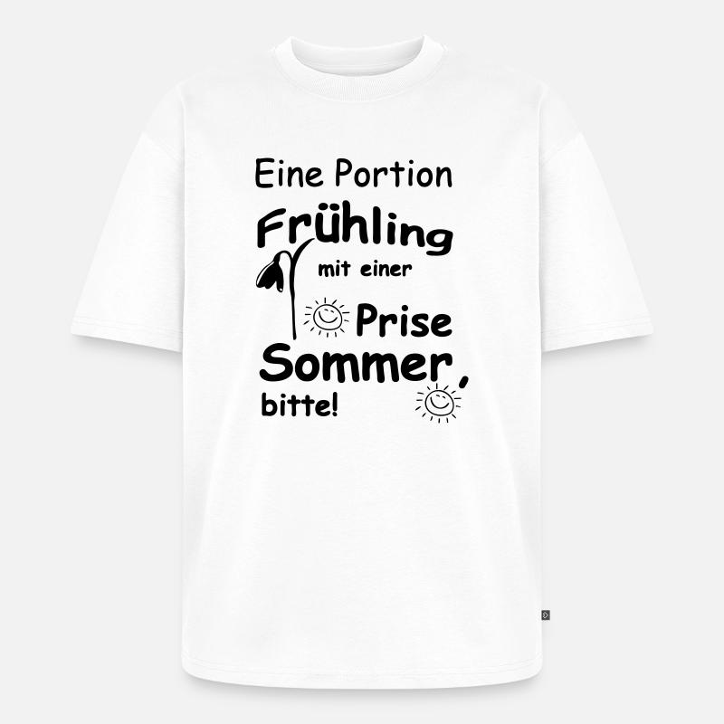 Frühling & Sommer Sprüche, Geschenk, Fun - Unisex Premium Oversized Bio T-Shirt - Weiß