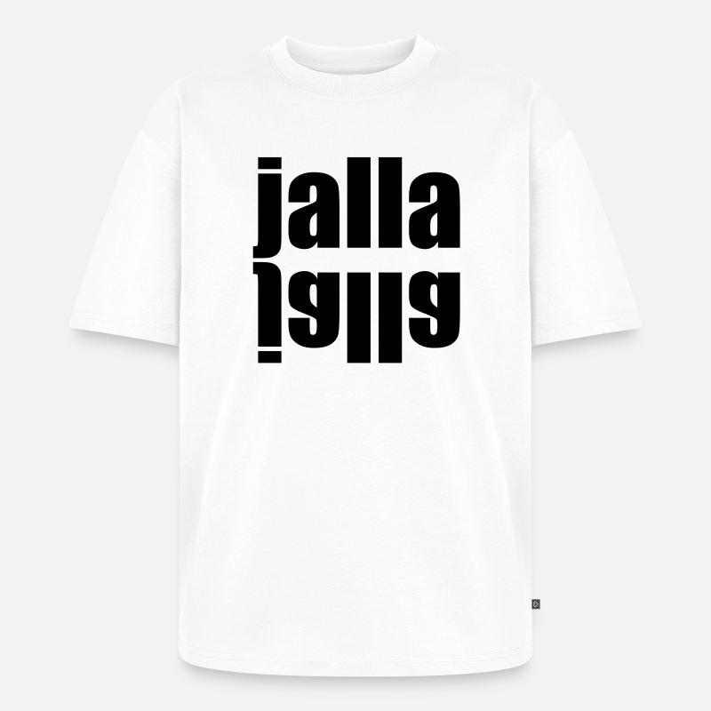 Jalla jalla - Unisex Premium Oversized Bio T-Shirt - Weiß