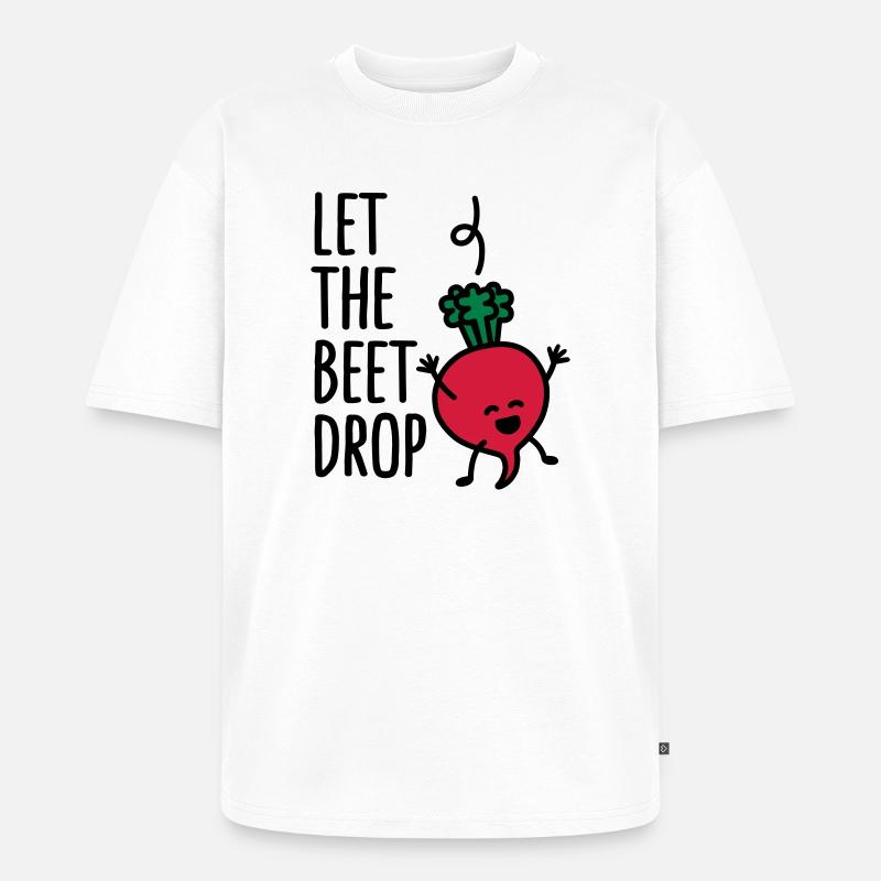 Let the beet drop - Unisex Premium Oversized Bio T-Shirt - Weiß