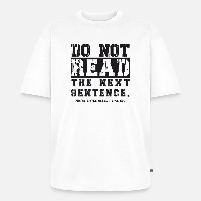 Do not read the next sentence - Unisex Premium Oversized Bio T-Shirt - Weiß