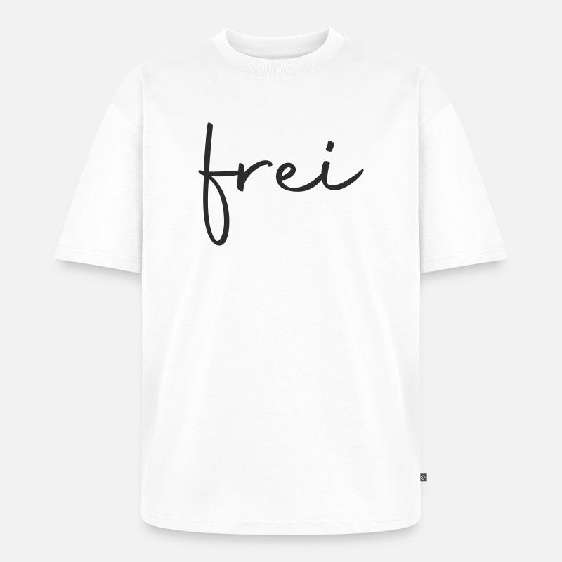 frei - frei sein - Unisex Premium Oversized Bio T-Shirt - Weiß