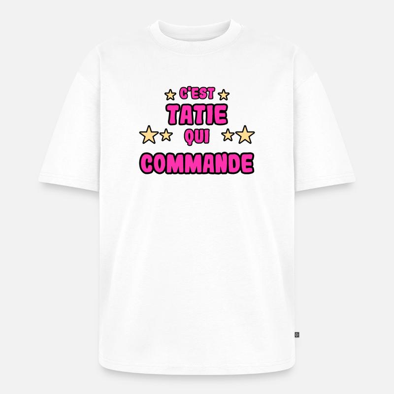 C'est tatie qui commande - T-shirt Premium bio oversize Unisexe - blanc