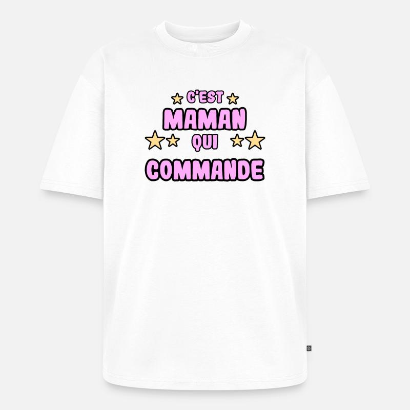 C'est maman qui commande - T-shirt Premium bio oversize Unisexe - blanc