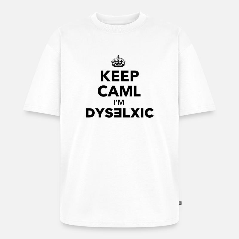Keep Calm Dislexic - Unisex Premium Oversized Bio T-Shirt - Weiß