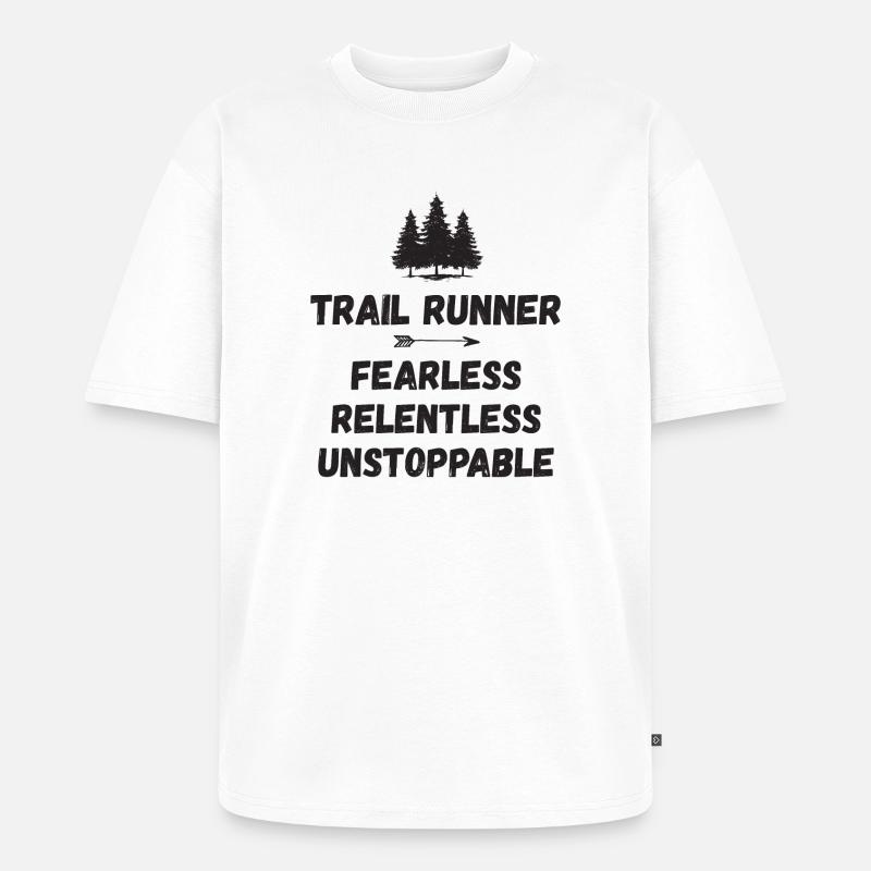 Trail Runner - Intrépide. Implacable. Imparable. - T-shirt Premium bio oversize Unisexe - blanc
