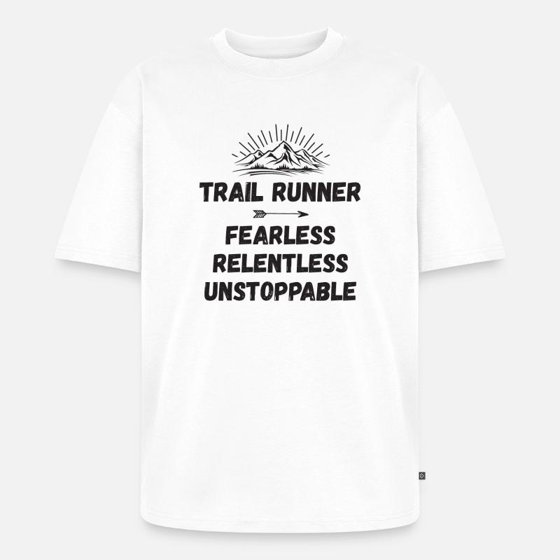 Trail Runner - Intrépide. Implacable. Imparable. - T-shirt Premium bio oversize Unisexe - blanc