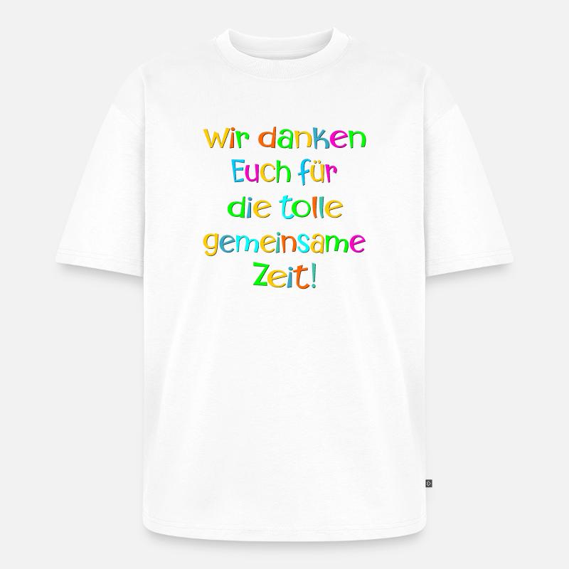 Abschiedssprüche Team - Dankbarkeit ZEIT - Unisex Premium Oversized Bio T-Shirt - Weiß