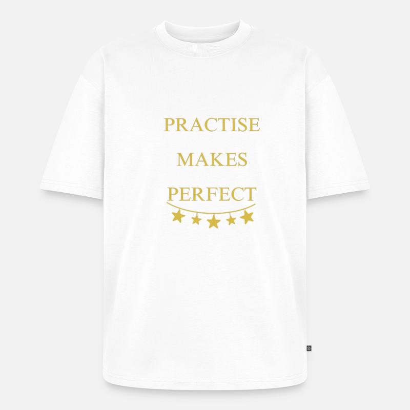 Practise makes perfect - Unisex Premium Oversized Bio T-Shirt - Weiß
