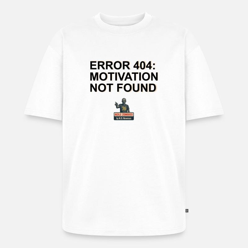 Error 404: Motivation Not Found - Unisex Premium Oversized Bio T-Shirt - Weiß