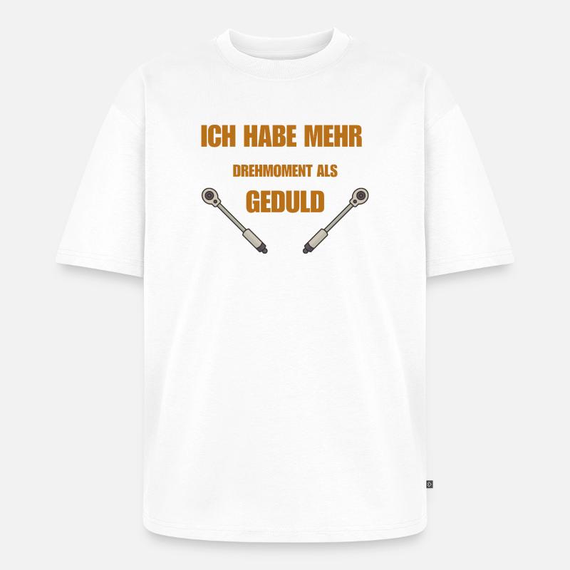 Drehmoment oder Geduld - Unisex Premium Oversized Bio T-Shirt - Weiß