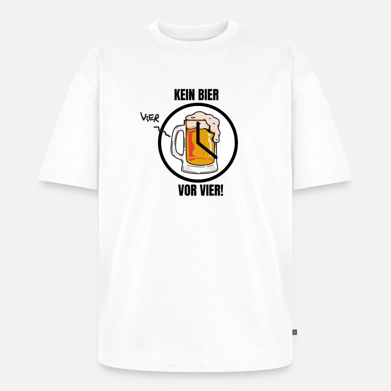 KEIN BIER VOR VIER! - Unisex Premium Oversized Bio T-Shirt - Weiß