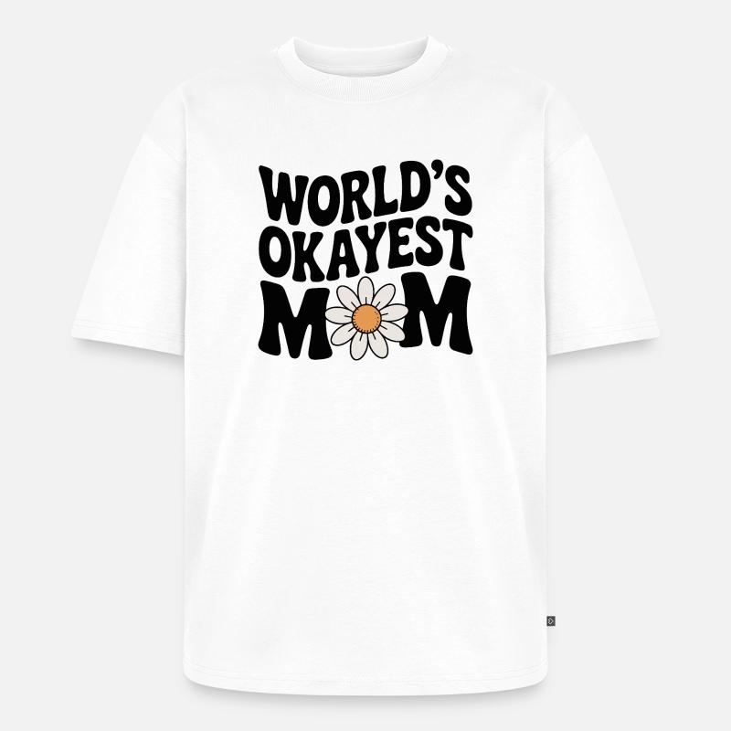 Die okayste Mutter der Welt - Unisex Premium Oversized Bio T-Shirt - Weiß