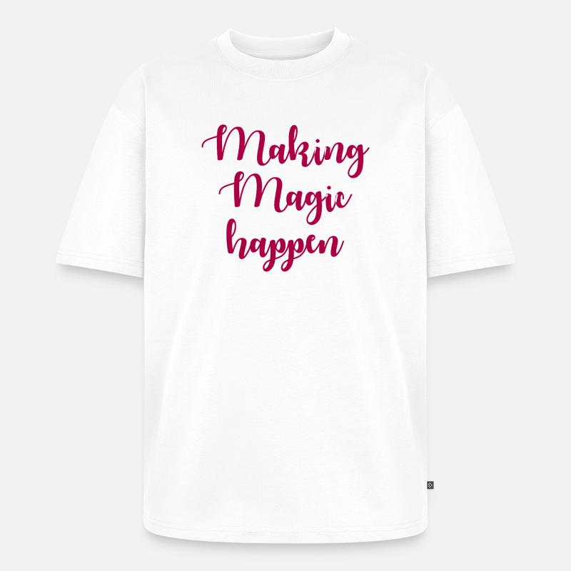 Making Magic Happen Inspiration - Unisex Premium Oversized Bio T-Shirt - Weiß