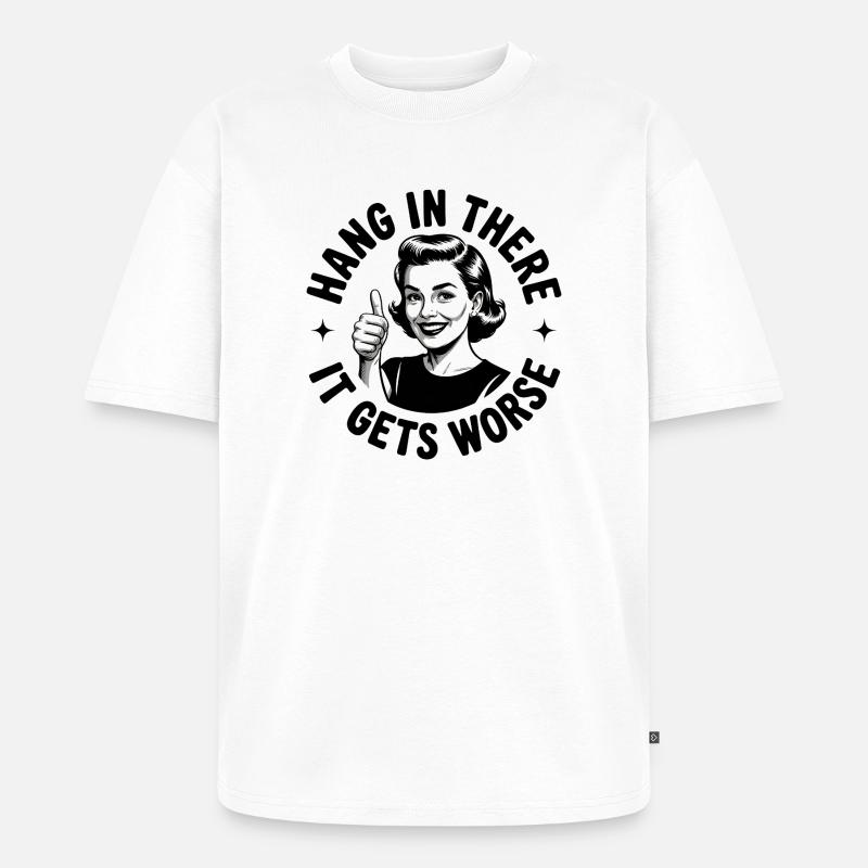 Bleib dran, es wird schlimmer - Unisex Premium Oversized Bio T-Shirt - Weiß