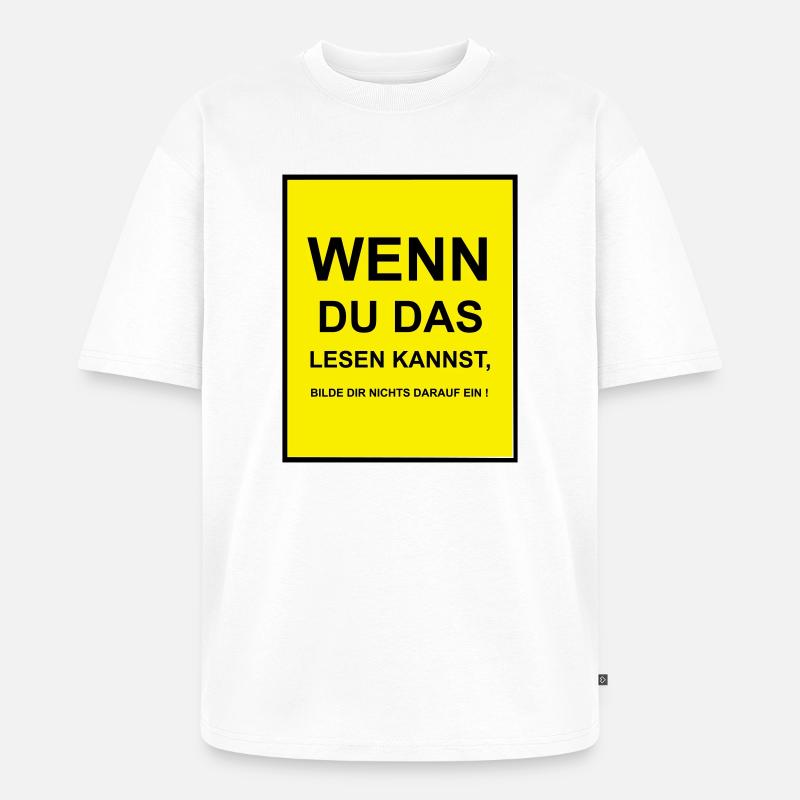 Wenn du das lesen kannst - Unisex Premium Oversized Bio T-Shirt - Weiß