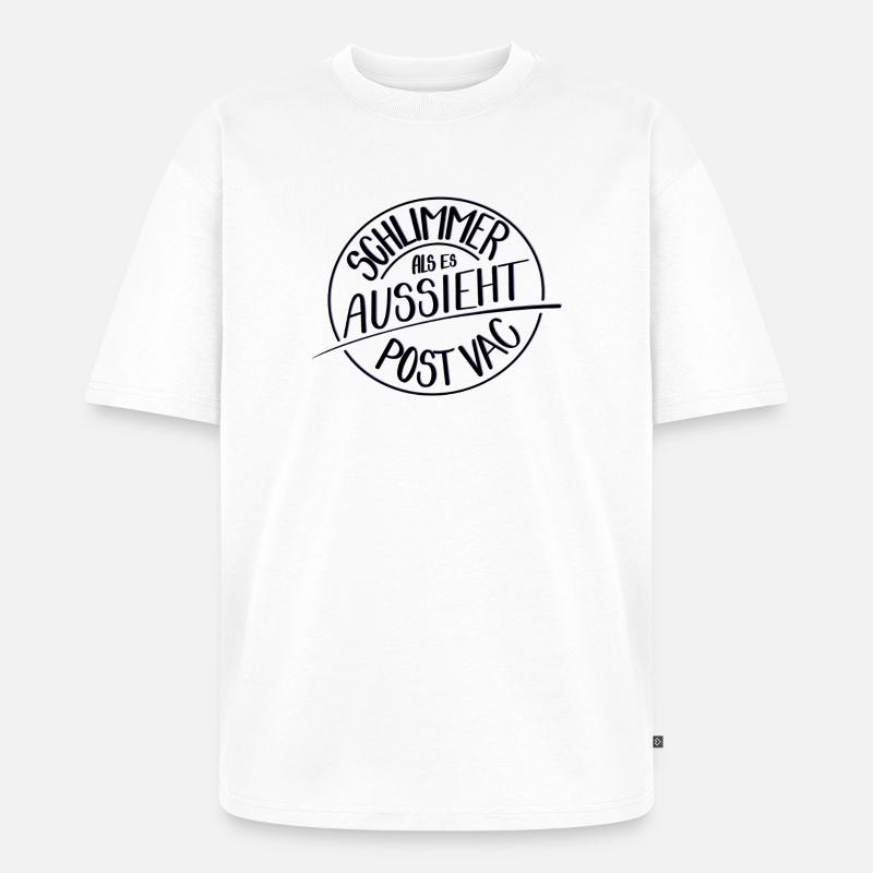 Schlimmer als es aussieht, Post Vac - Unisex Premium Oversized Bio T-Shirt - Weiß