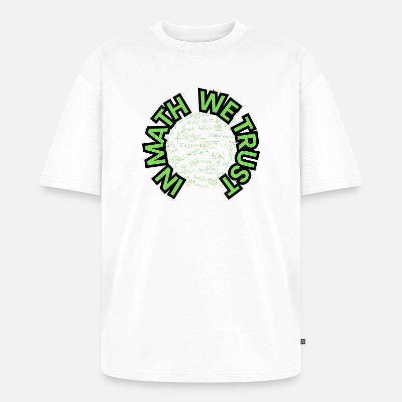 In Math We Trust - Mathe - Design - Unisex Premium Oversized Bio T-Shirt - Weiß