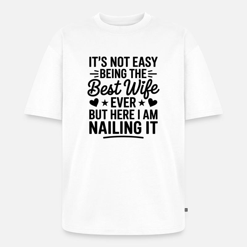 Ehefrau Spruch Ehefrauen Lustiges Ehefrau Geschenk - Unisex Premium Oversized Bio T-Shirt - Weiß