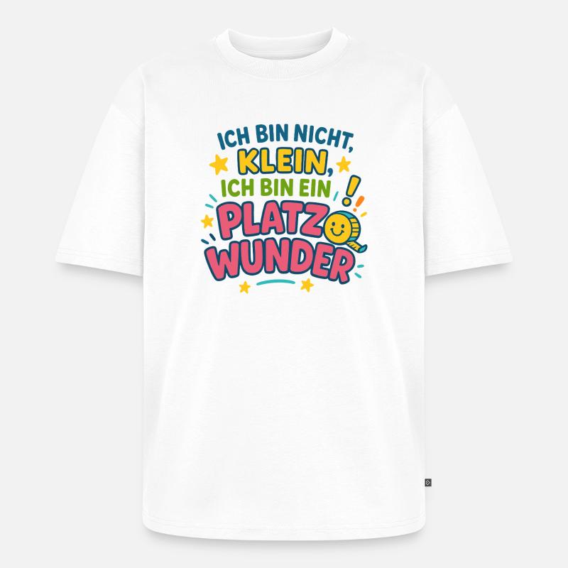 Ich bin ein Platzwunder Spruch - Unisex Premium Oversized Bio T-Shirt - Weiß