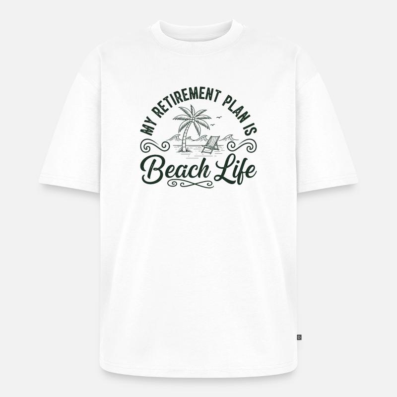 Beach Life Retirement Plan Tee - Unisex Premium Oversized Bio T-Shirt - Weiß