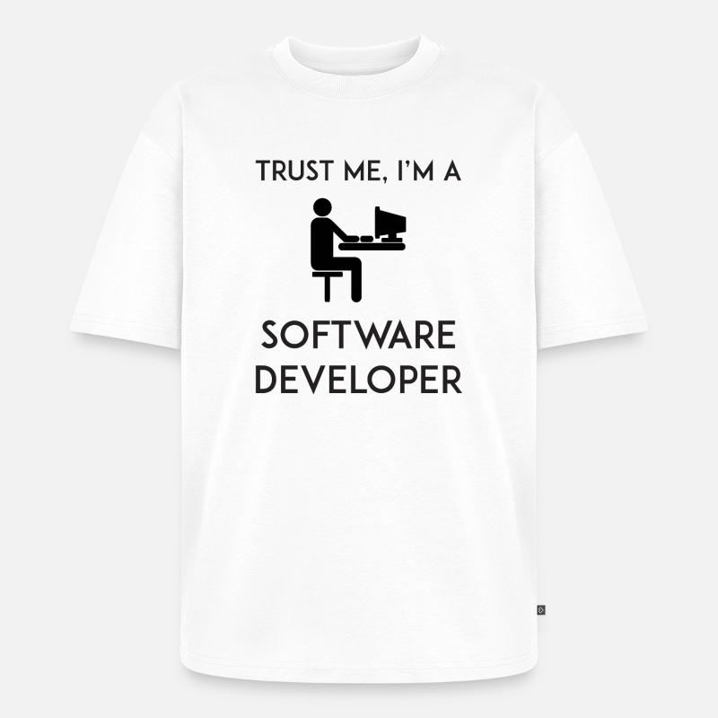 Trust Me I'm a Software Developer - Unisex Premium Oversized Organic T-Shirt - white