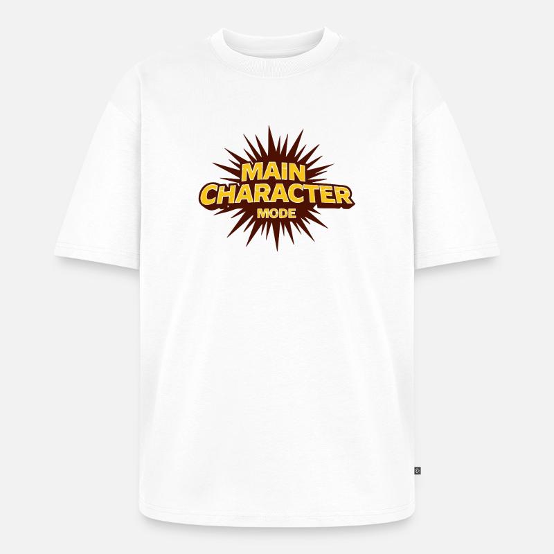 Main Character Mode – Starkes Statement - Unisex Premium Oversized Bio T-Shirt - Weiß