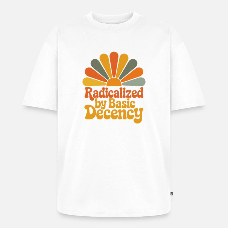 Radicalized by Basic Decency - Unisex Premium Oversized Bio T-Shirt - Weiß